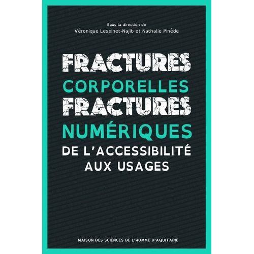 Fractures Corporelles, Fractures Numériques - De L'accessibilité Au... on Productcaster.