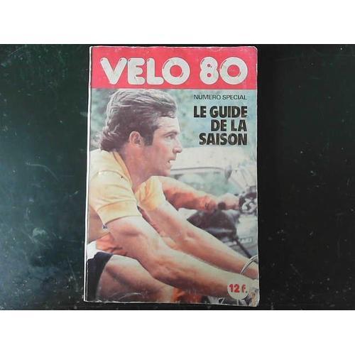 Vélo 80 : Le Guide De La Saison Cycliste 1980 * Avec Fiches Et Palm... on Productcaster.