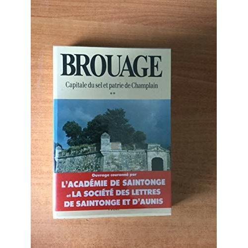 Brouage Capitale Du Sel Et Patrie De Champlain Tome 2 on Productcaster.