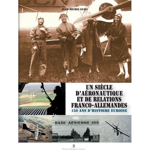 Un Siècle D'aéronautique Et De Relations Franco-Allemandes - 150 An... on Productcaster.