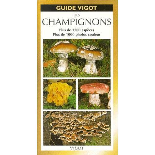 Guide Vigot Des Champignons - Plus De 1200 Espèces, Plus De 1000 Ph... on Productcaster.