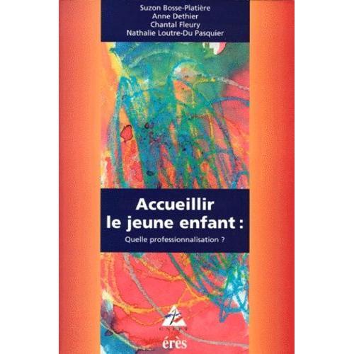 Accueillir Le Jeune Enfant - Quelle Professionnalisation ? on Productcaster.