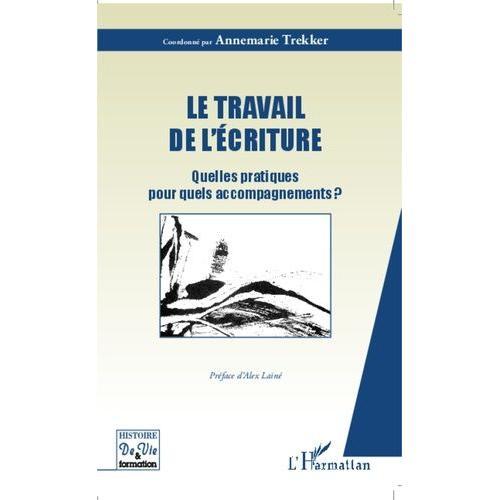 Le Travail De L'écriture - Quelles Pratiques Pour Quels Accompagnem... on Productcaster.