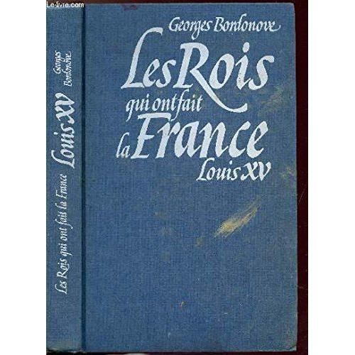 Les Rois Qui Ont Fait La France - Tome 4 - Louis Xv. on Productcaster.