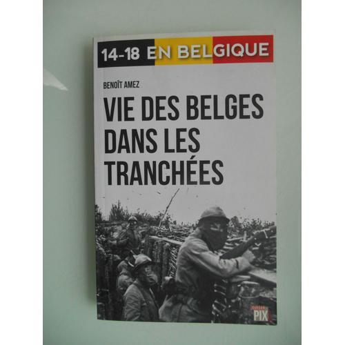 14-18 En Belgique Vie Des Belges Dans Les Tranchées Par Benoit Amez on Productcaster.