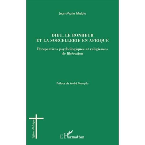 Dieu, Le Bonheur Et La Sorcellerie En Afrique - Perspectives Psycho... on Productcaster.