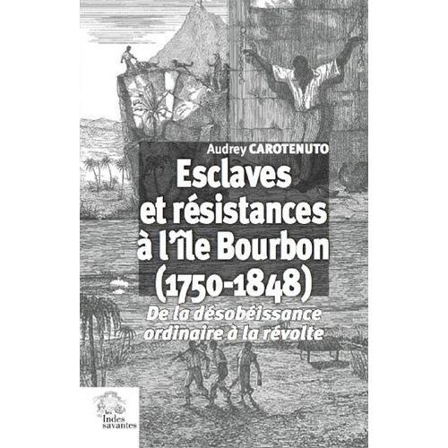 Esclaves Et Résistances À L'île Bourbon (1750-1848) - De La Désobéi... on Productcaster.