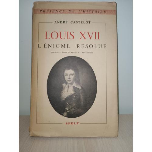 Louis Xvii L'enigme Résolue - André Castelot - Sfelt on Productcaster.