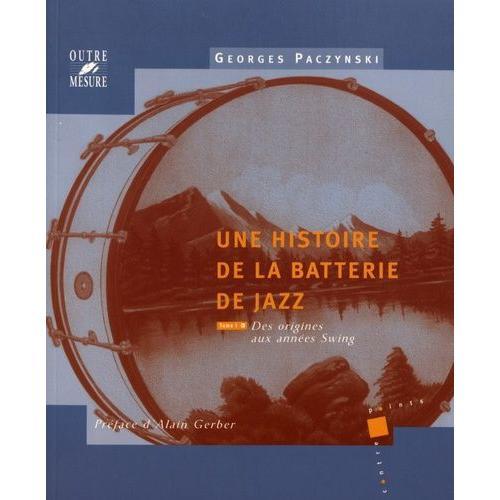 Une Histoire De La Batterie De Jazz - Tome 1, Des Origines Aux Anné... on Productcaster.