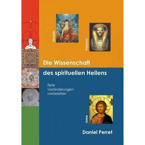 Die Wissenschaft Des Spirituellen Heilens - Tiefe Veränderungen Vor... on Productcaster.