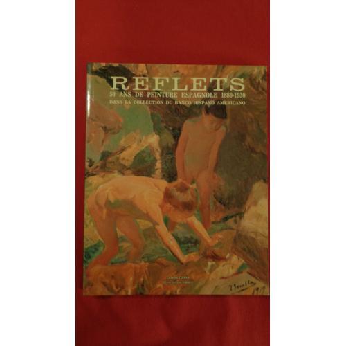 Reflets 50 Ans De Peinture Espagnole 1880 - 1930 on Productcaster.