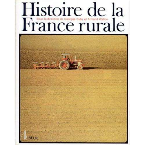 Histoire De La France Rurale - Tome 4, La Fin De La France Paysanne... on Productcaster.