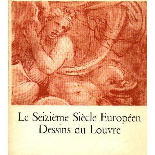 Le Seizieme Siecle Europeen Dessins Du Louvre on Productcaster.