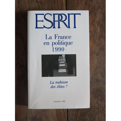 Esprit, La France En Politique 1990, La Trahison Des Élites¿? Septe... on Productcaster.