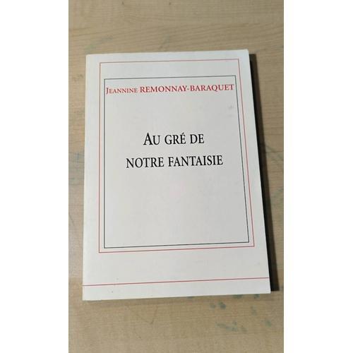 Au Gré De Notre Fantaisie Par Jeannine Remonnay-Baraquet, 2005 on Productcaster.