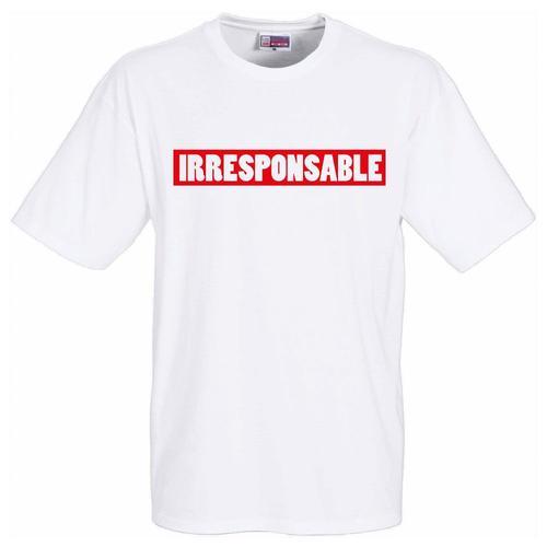 T-Shirt Blanc Irresponsable - Tshirt De Bonne Qualité. Pour La Fête... on Productcaster.