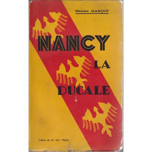 Nancy La Ducale Ses Jours Sombres Ses Heures Claires Par Maurice Ga... on Productcaster.