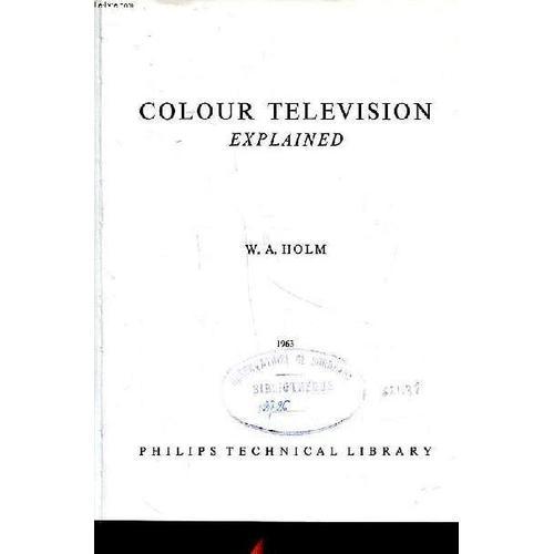 Colour Television Explained Sommaire: Fundamental Theory; Colour T.... on Productcaster.