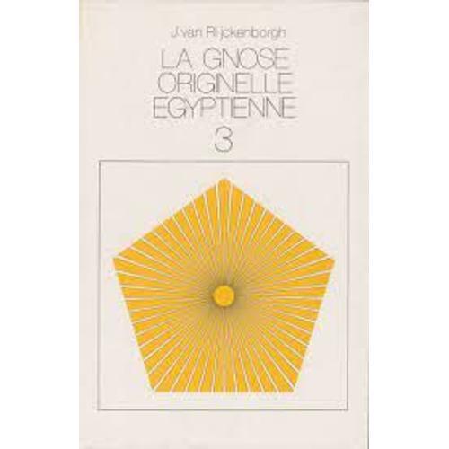 La Gnose Originelle Égyptienne - Tome 3 De Jan Van Rijckenborgh on Productcaster.