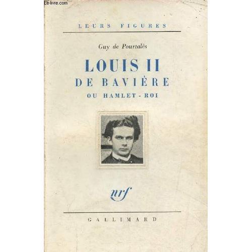 Louis Ii De Bavière Ou Hamlet-Roi - Leurs Figures on Productcaster.