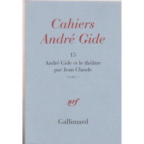 Cahiers André Gide (15) André Gide Et La Théâtre Par Jean-Claude, T... on Productcaster.