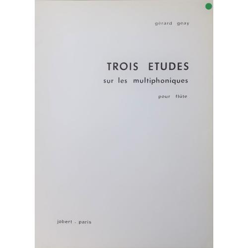 Gérard Geay : Trois Études Sur Les Multiphoniques Pour Flûte on Productcaster.