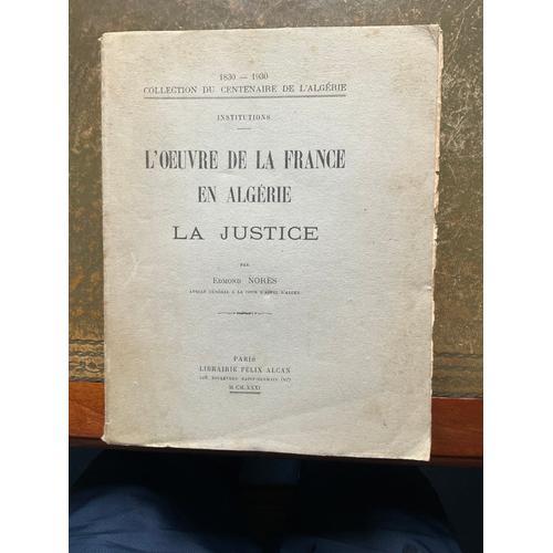 L’Oeuvre De La France En Algérie. La Justice. Edmond Norès. 1931. on Productcaster.