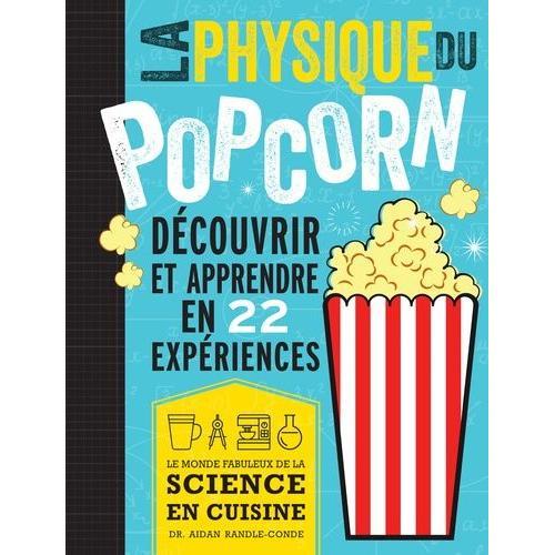 La Physique Du Popcorn - Découvrir Et Apprendre En 22 Expériences on Productcaster.