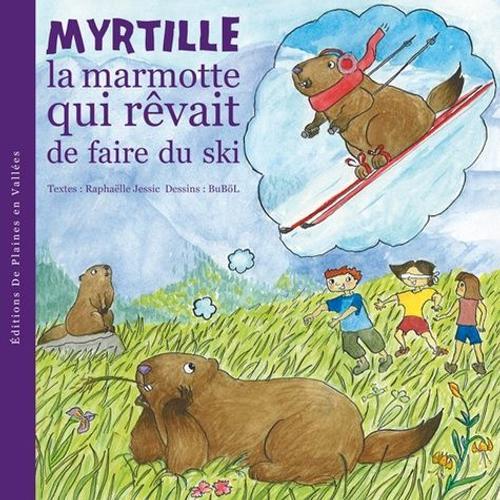 Myrtille La Marmotte Tome 1 - Myrtille La Marmotte Qui Rêvait De Fa... on Productcaster.