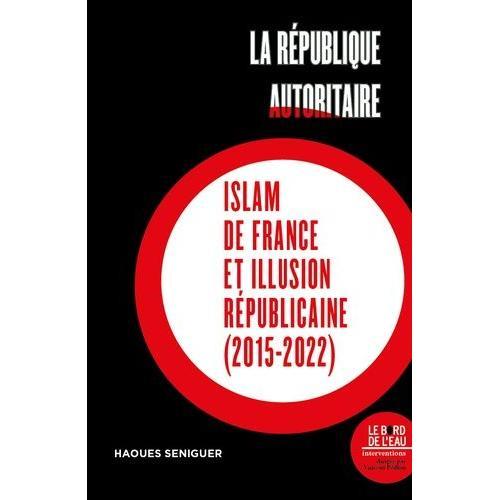 La République Autoritaire - Islam De France Et Illusion Républicain... on Productcaster.