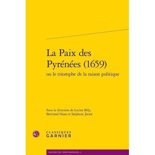 La Paix Des Pyrénées (1659) - Ou Le Triomphe De La Raison Politique on Productcaster.