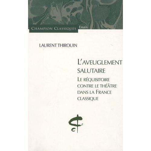 L'aveuglement Salutaire - Le Réquisitoire Contre Le Théâtre Dans La... on Productcaster.