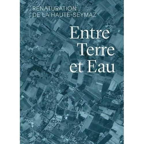 Entre Terre Et Eau - Renaturation De La Haute-Seymaz on Productcaster.