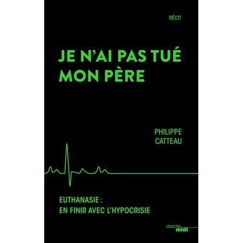 Je N'ai Pas Tué Mon Père - Euthanasie : En Finir Avec L'hypocrisie on Productcaster.