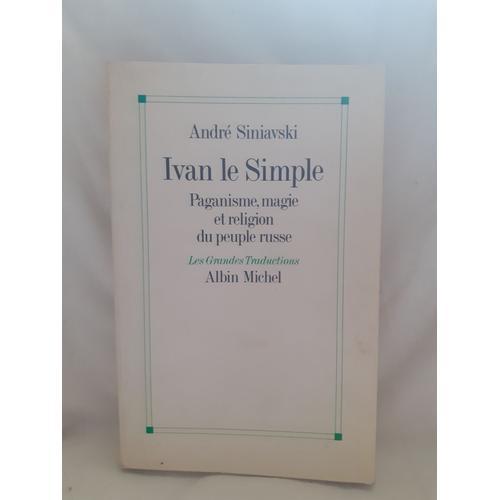 Ivan Le Simple Paganisme, Magie Et Religion Du Peuple Russe on Productcaster.