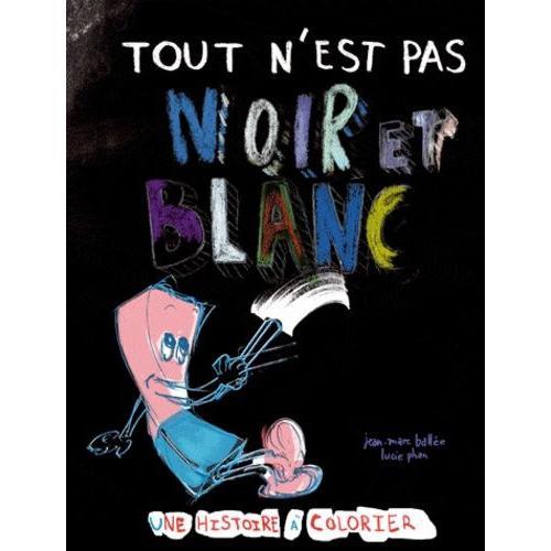 Tout N'est Pas Noir Et Blanc - Une Histoire À Colorier on Productcaster.