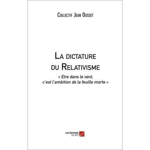 La Dictature Du Relativisme - Etre Dans Le Vent, C'est L'ambition D... on Productcaster.