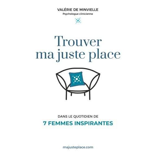 Trouver Ma Juste Place: Dans Le Quotidien De 7 Femmes Inspirantes on Productcaster.