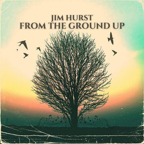 Jim Hurst - From The Ground Up Cd on Productcaster.