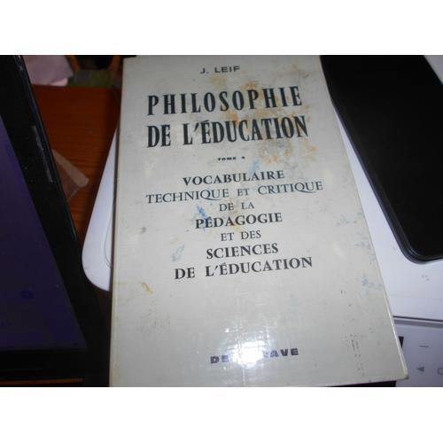 Philosophie De L Éducation - Tome 4 : Vocabulaire Technique Et Crit... on Productcaster.