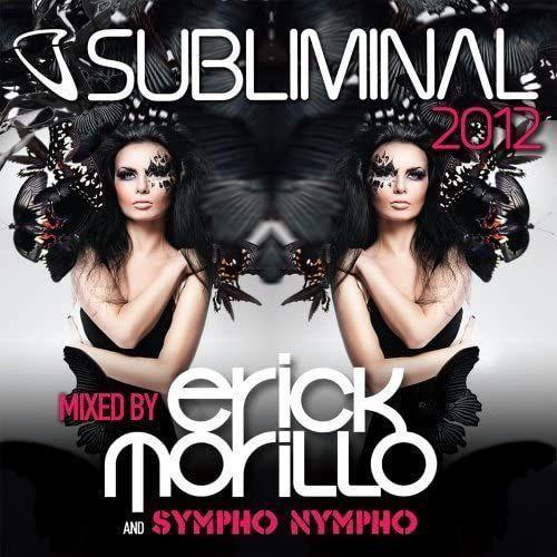 Subliminal 2012 - Mixed By Erick Morillo & Sympho Nympho on Productcaster.