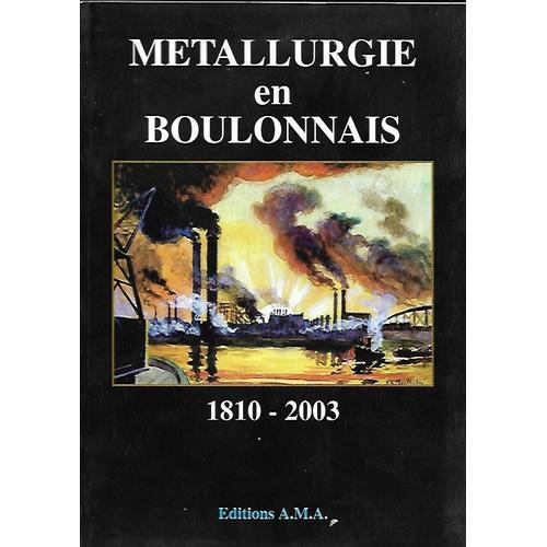 Metallurgie En Boulonnais - 1810 - 2003 on Productcaster.