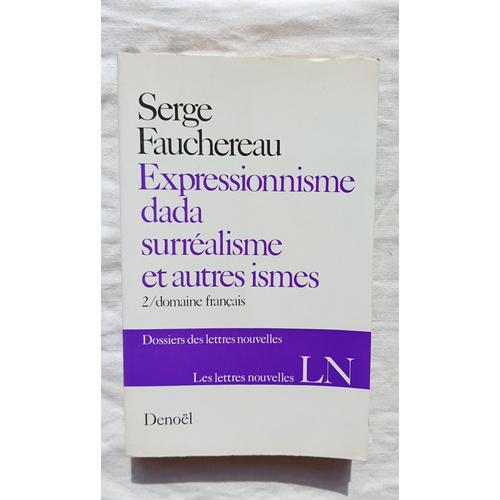 Serge Fauchereau, Expressionnisme, Dada, Surréalisme Et Autres Isme... on Productcaster.