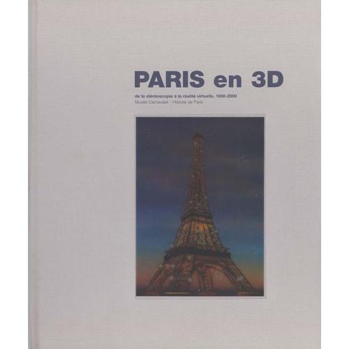 Paris En 3d De La Stéréoscopie À La Réalité Virtuelle, 1850-2000 on Productcaster.