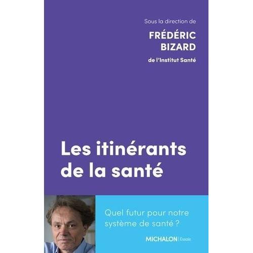 Les Itinérants De La Santé - Quel Futur Pour Notre Système De Santé ? on Productcaster.