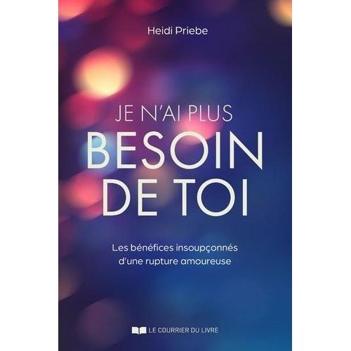 Je N'ai Plus Besoin De Toi - Les Bénéfices Insoupçonnés D'une Ruptu... on Productcaster.