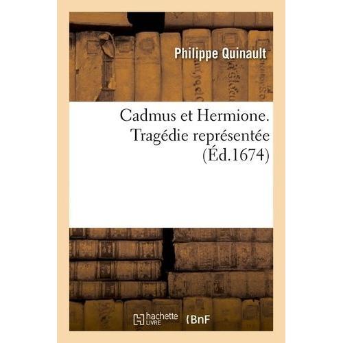 Cadmus Et Hermione - Tragédie Représentée (Éd.1674) on Productcaster.