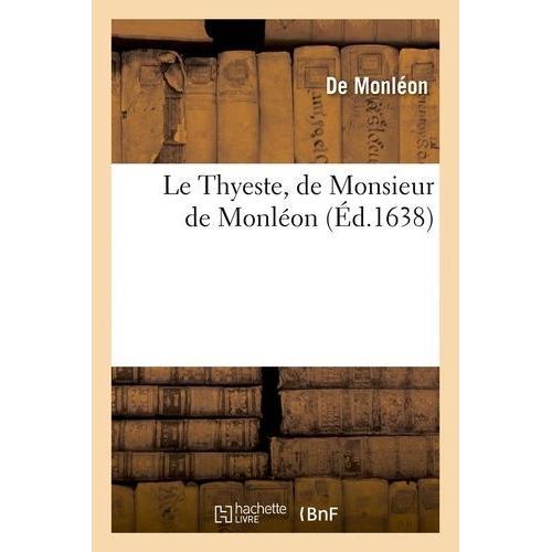 Le Thyeste , De Monsieur De Monléon (Éd.1638) on Productcaster.