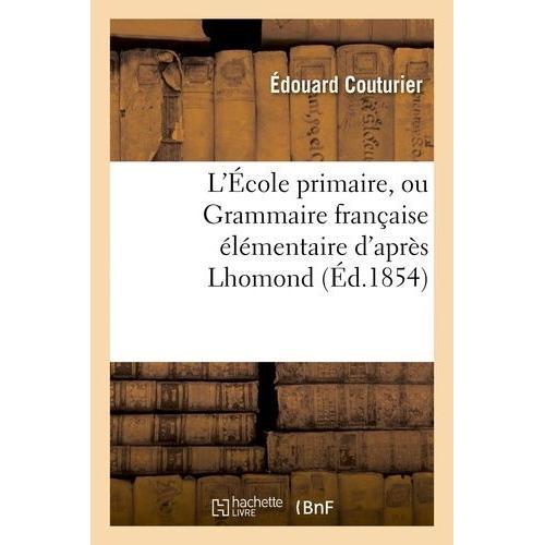 L'école Primaire, Ou Grammaire Française Élémentaire D'après Lhomond on Productcaster.