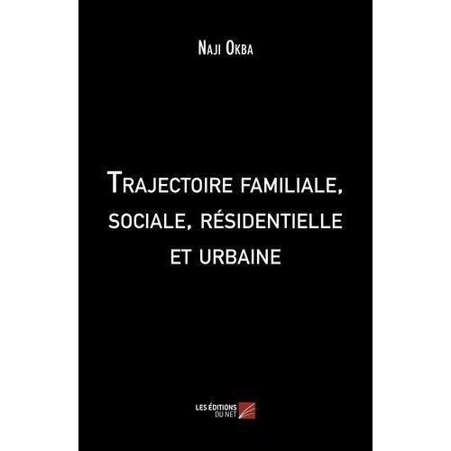 Trajectoire Familiale, Sociale, Résidentielle Et Urbaine on Productcaster.